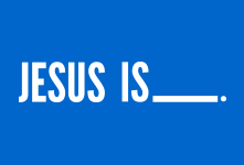 Jesus is____